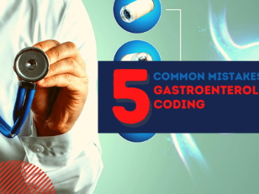 5 Common Mistakes of Gastroenterology Coding