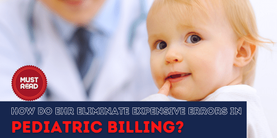 EHR eliminate expensive errors in Pediatric Billing