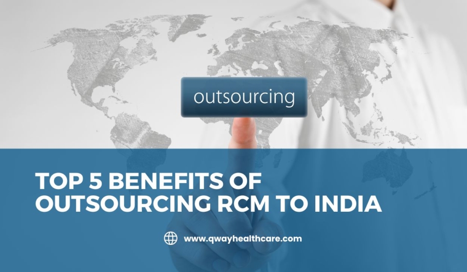 Top 5 Benefits of Outsourcing RCM to India